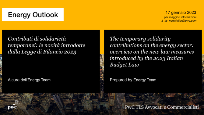 Contributi di solidarietà temporanei: le novità introdotte dalla Legge di Bilancio 2023 - The temporary solidarity contributions on the energy sector: overview on the new law measures introduced by the 2023 Italian Budget Law