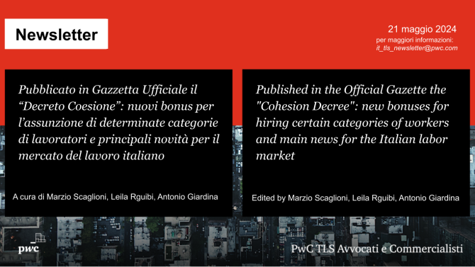 Pubblicato in Gazzetta Ufficiale il “Decreto Coesione”: nuovi bonus per l’assunzione di determinate categorie di lavoratori e principali novità per il mercato del lavoro italiano - Published in the Official Gazette the "Cohesion Decree": new bonuses for hiring certain categories of workers and main news for the Italian labor market