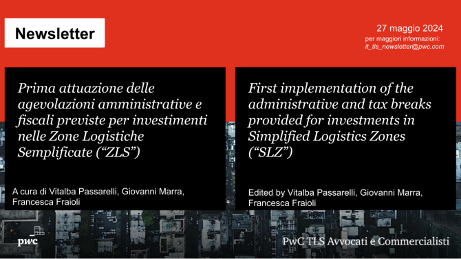 Prima attuazione delle agevolazioni amministrative e fiscali previste per investimenti nelle Zone Logistiche Semplificate (“ZLS”) - First implementation of the administrative and tax breaks provided for investments in Simplified Logistics Zones (“SLZ”)