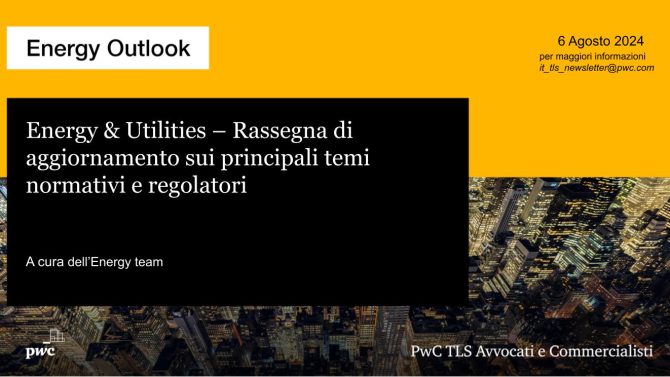 Energy & Utilities - Rassegna di aggiornamento sui principali temi normativi e regolatori